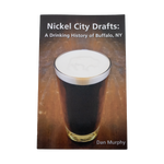 Nickel City Drafts: A Drinking History of Buffalo, NY Book